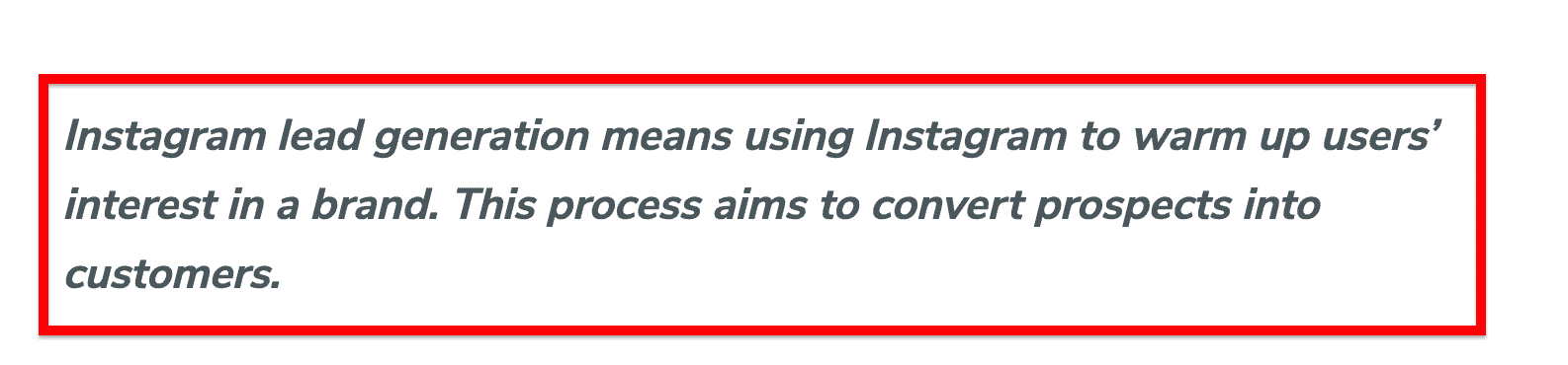 Instagram lead generation means using Instagram to warm up users' interest in a brand. The goal of this is to turn prospects into customers.